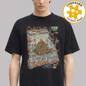Dead And Company Official Poster At Sphere In Las Vegas On March 20 21 22 27 28 29 And April 17 18 19 24 25 26 And May 9 10 11 15 16 17 2025 Unisex T-Shirt