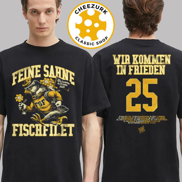 Feine Sahne Fischfilet Event Tee Wir Kommen In Frieden Tpur 2025 Schedule Two Sided Unisex T-Shirt