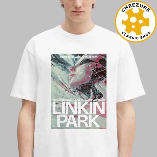 Linkin Park From Zero World Tour 2025 Merch Poster In Berlin Germany At Olympiastadion On June 18 2025 Unisex T-Shirt