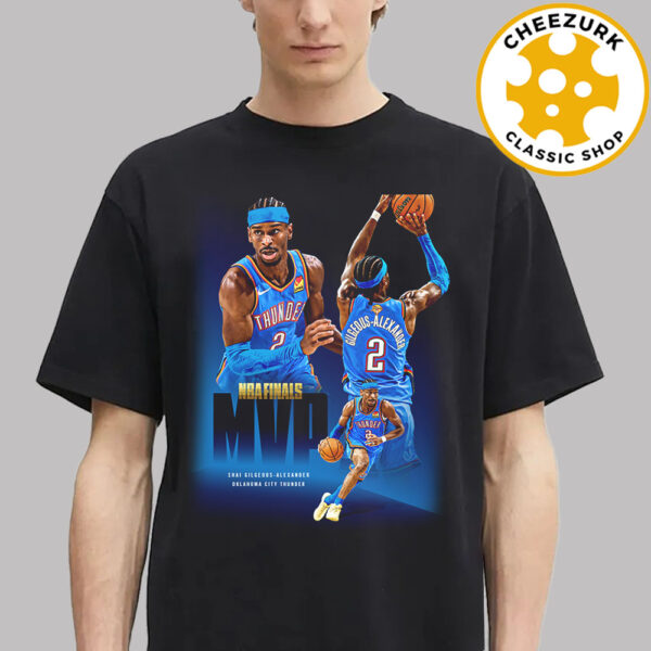 Shai Gilgeous Alexander Is 2025 NBA Finals MVP Oklahoma City Thunder Unisex T-Shirt