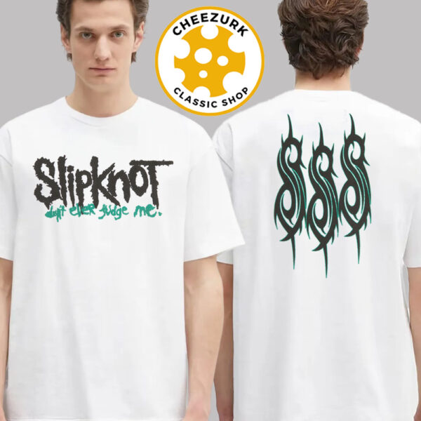 Slipknot Don’t Ever Judge Me Tee Two Sided Unisex T-Shirt