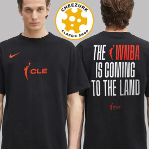 Nike WNBA To The Land Tee Cleveland The WNBA Is Coming To The Land Two Sided Unisex T-Shirt